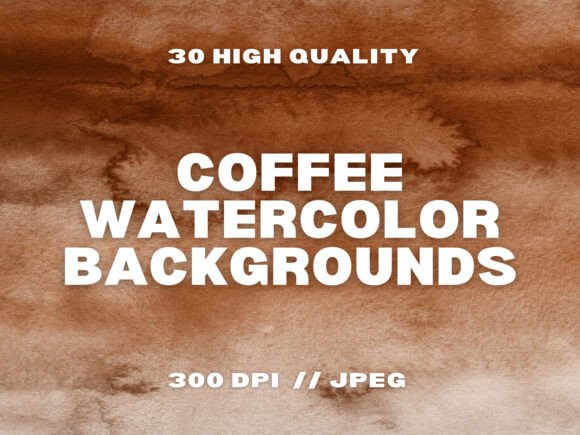 30 Coffee Watercolor Backgrounds: Elevate Your Designs with a Cozy, Artistic Touch